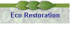 Eco Restoration